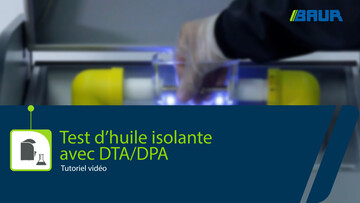 Didacticiel vidéo : essai d’huile diélectrique avec DTA/DPA | BAUR GmbH