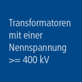 Transformatoren: Nennspannung &gt; 400 kV