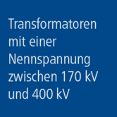 Transformatoren: Nennspannung &gt; 170 kV und &lt; 400 kV