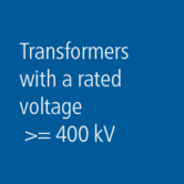 Transformers: a rated voltage &gt;= 400 kV
