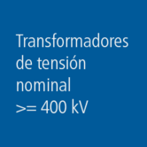 Transformadores de tensión nominal &gt;= 400 kV