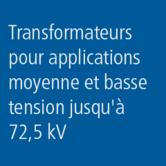 Transformateurs pour applications moyenne et basse tension jusqu&#039;à 72,5 kV