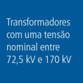 Transformadores com uma tensão nominal entre 72,5 kV e 170 kV